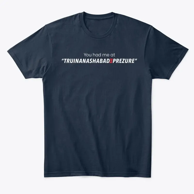 You Had Me At Truinanashabadeprezure